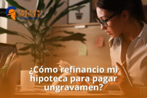 ¿Cómo refinancio mi hipoteca para pagar ungravamen?