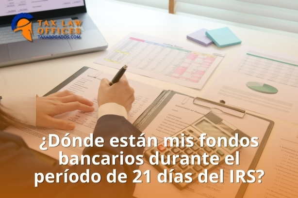 ¿Dónde están mis fondos bancarios durante el período de 21 días del IRS?