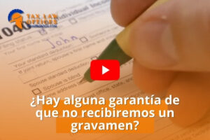 ¿Hay alguna garantía de que no recibiremos un gravamen?