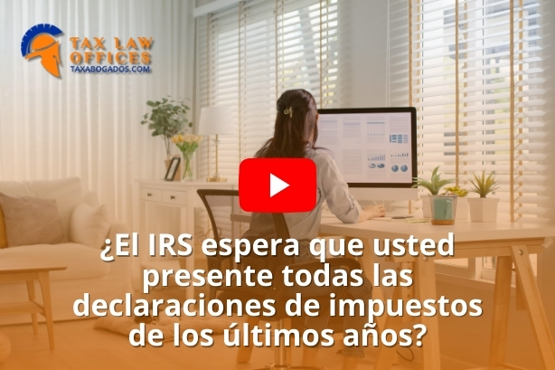 ¿El IRS espera que usted presente todas las declaraciones de impuestos de los últimos años?