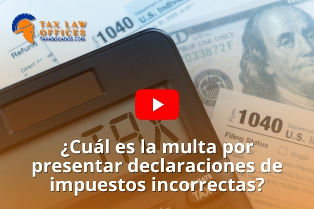¿Cuál es la multa por presentar declaraciones de impuestos incorrectas?