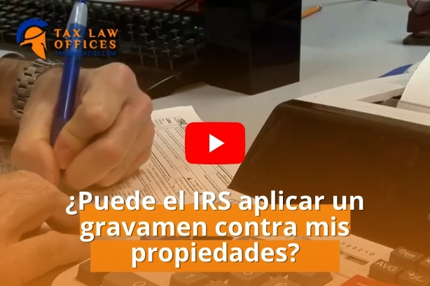 ¿Puede el IRS aplicar un gravamen contra mis propiedades?