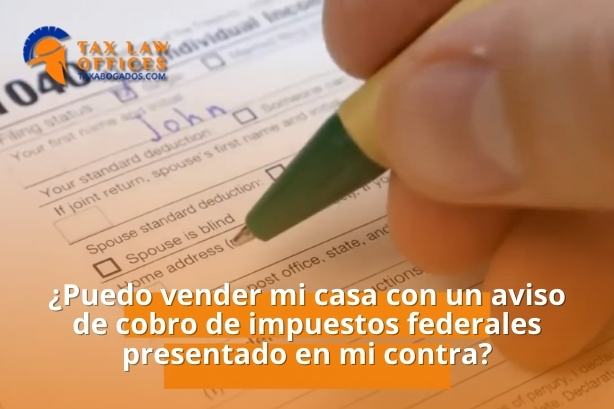 ¿Puedo vender mi casa con un aviso de cobro de impuestos federales presentado en mi contra?