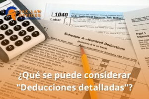 ¿Qué se puede considerar "Deducciones detalladas"?