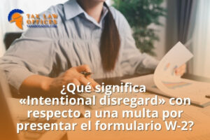 ¿Qué significa «Intentional disregard» con respecto a una multa por presentar el formulario W-2?