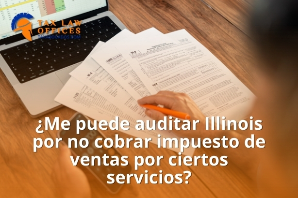 ¿Me puede auditar Illinois por no cobrar impuesto de ventas por ciertos servicios?