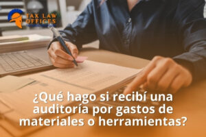 ¿Qué hago si recibí una auditoría por gastos de materiales o herramientas?
