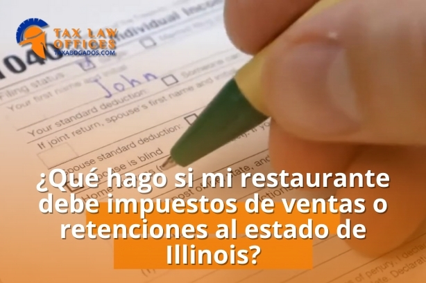¿Qué hago si mi restaurante debe impuestos de ventas o retenciones al estado de Illinois?