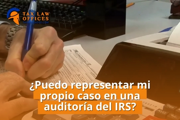 ¿Puedo representar mi propio caso en una auditoría del IRS?