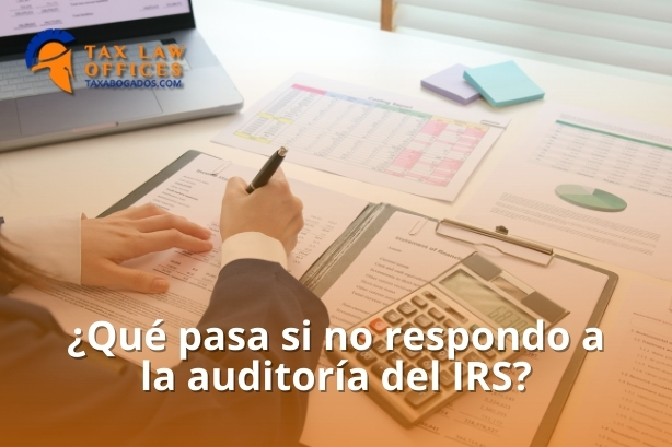 ¿Qué pasa si no respondo a la auditoría del IRS?