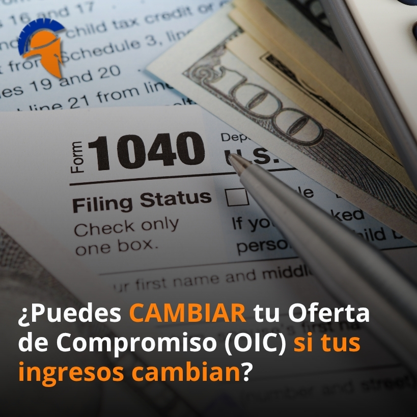 ¿Puedes CAMBIAR tu Oferta de Compromiso (OIC) si tus ingresos cambian?