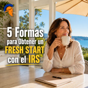 El programa Fresh Start del IRS no es perdón automático, pero sí puede funcionar para ti